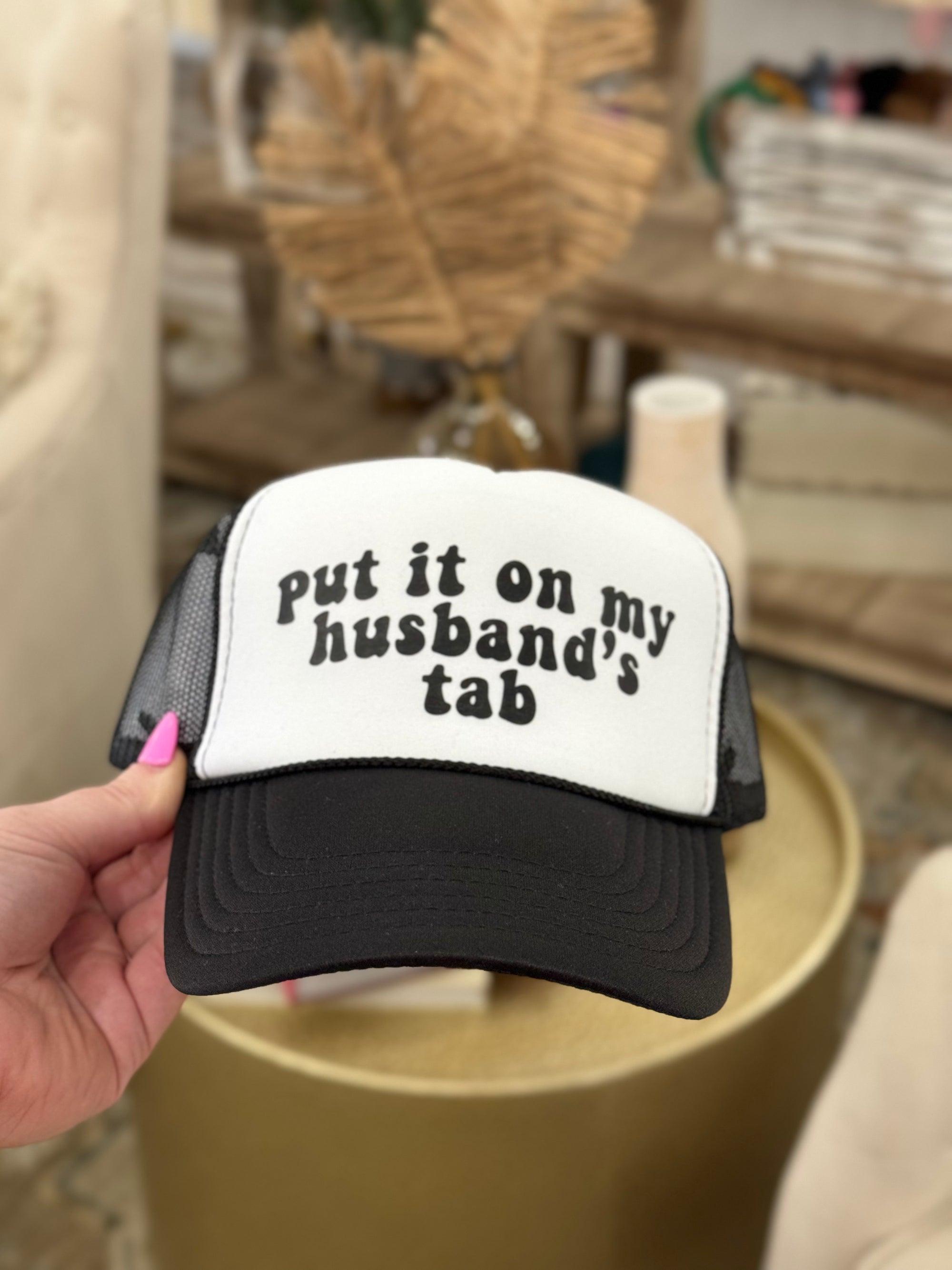 Put it on My Husbands Tab Trucker Hat