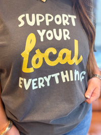 Support Your Local Everything Tee