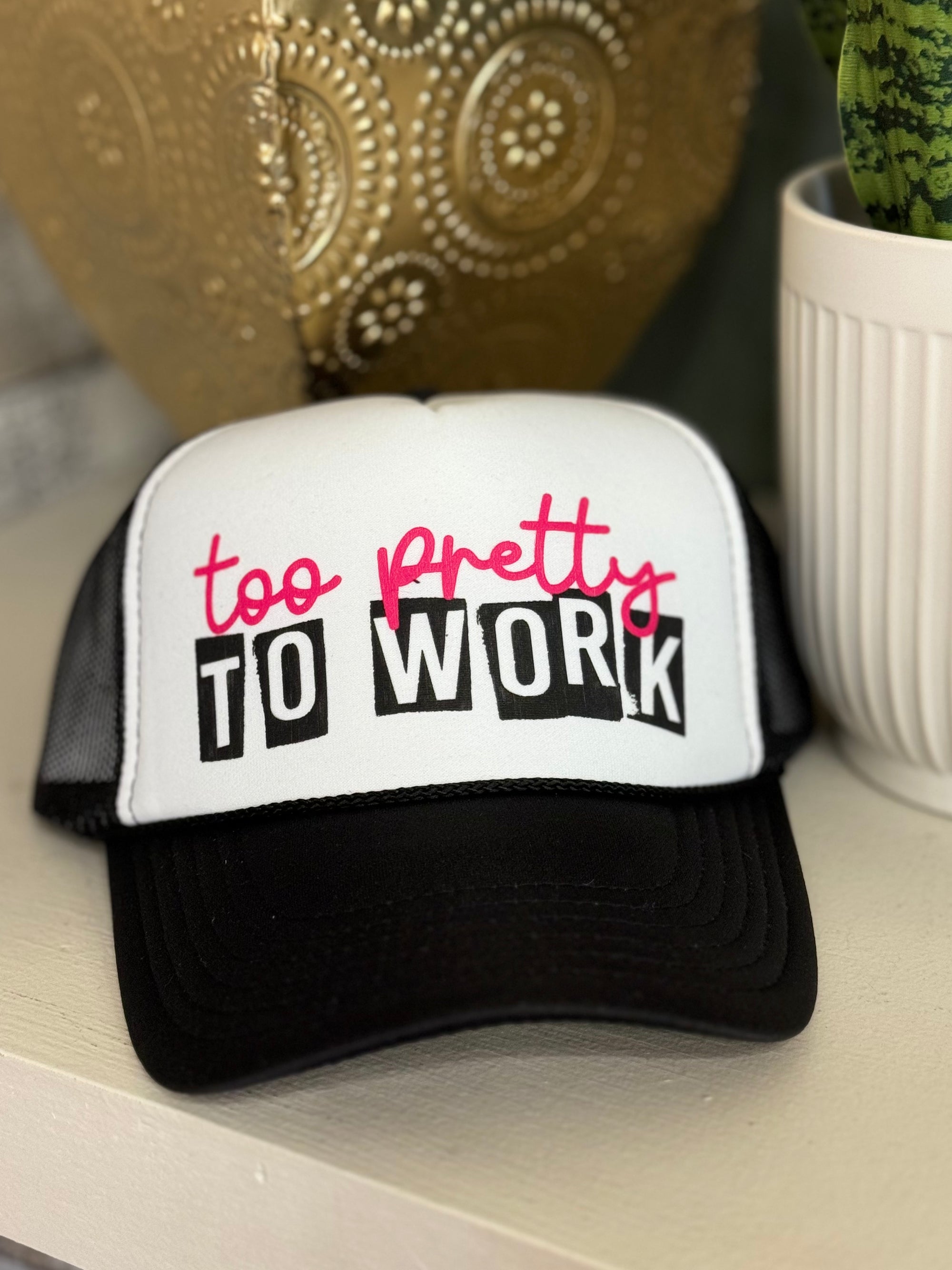 Too Pretty to Work Trucker Hat