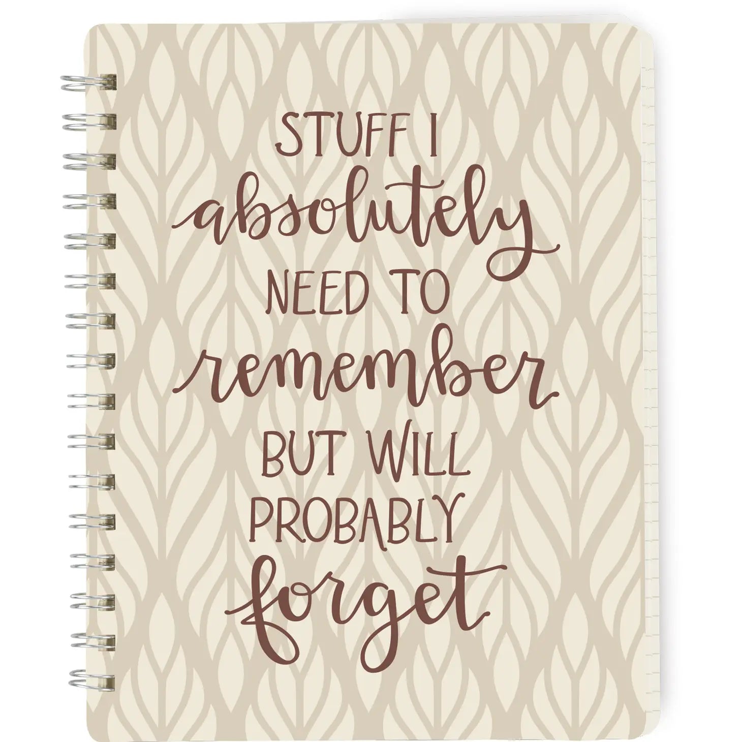 Stuff I Will Forget Spiral Notebook